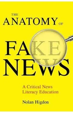The Anatomy of Fake News: A Critical News Literacy Education - Nolan Higdon