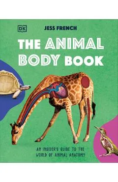 The Animal Body Book: An Insider's Guide to the World of Animal Anatomy - Jess French