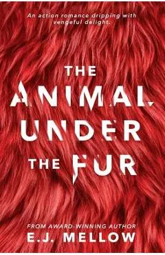 The Animal Under The Fur - E. J. Mellow