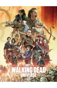 The Art of Amc's the Walking Dead Universe - Matthew K. Manning