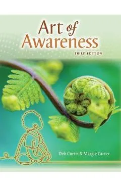 The Art of Awareness: How Observation Can Transform Your Teaching, Third Edition - Deb Curtis
