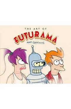 The Art of Futurama - Matt Groening