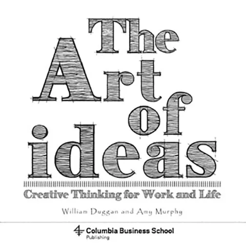 The Art of Ideas | William Duggan, Amy Murphy, Laura Dabalsa