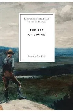 The Art of Living - Dietrich Von Hildebrand
