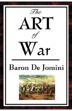 The Art of War - Baron Antoine-henri De Jomini