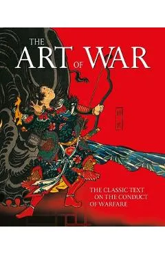 The Art of War: The Classic Text on the Conduct of Warfare - Sun Tzu