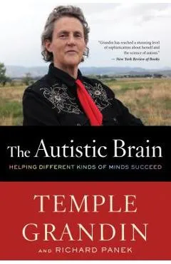 The Autistic Brain: Helping Different Kinds of Minds Succeed - Temple Grandin