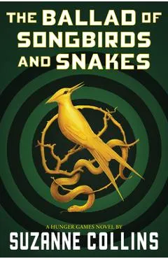 The Ballad of Songbirds and Snakes (a Hunger Games Novel) - Suzanne Collins