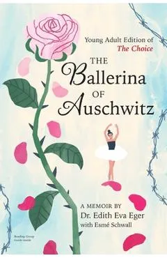 The Ballerina of Auschwitz: Young Adult Edition of the Choice - Edith Eva Eger