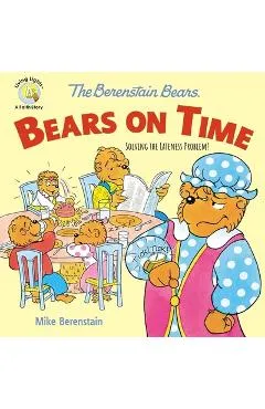 The Berenstain Bears Bears on Time: Solving the Lateness Problem! - Mike Berenstain