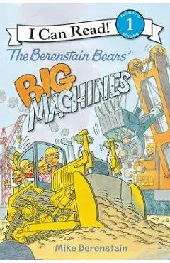 The Berenstain Bears' Big Machines - Mike Berenstain