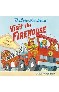 The Berenstain Bears Visit the Firehouse - Mike Berenstain