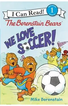 The Berenstain Bears: We Love Soccer! - Mike Berenstain