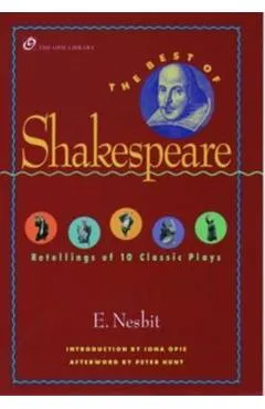 The Best of Shakespeare: Retellings of 10 Classic Plays - E. Nesbit
