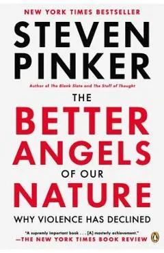 The Better Angels of Our Nature: Why Violence Has Declined - Steven Pinker