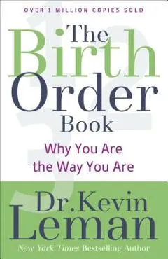The Birth Order Book: Why You Are the Way You Are - Kevin Leman