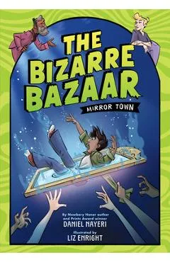 The Bizarre Bazaar: Mirror Town (a Graphic Novel) - Daniel Nayeri
