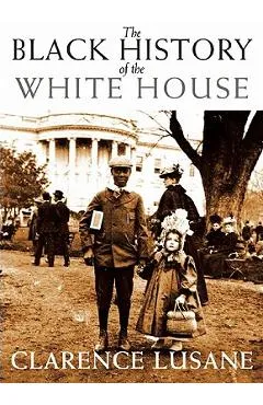 The Black History of the White House - Clarence Lusane