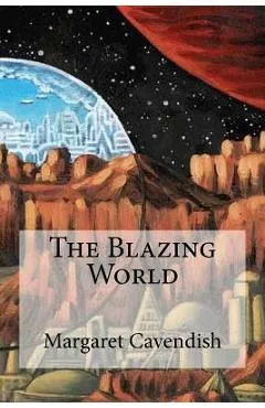 The Blazing World - Margaret Cavendish