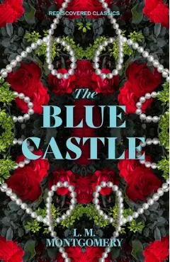 The Blue Castle - L. M. Montgomery
