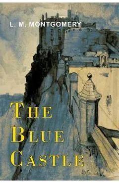 The Blue Castle - L. M. Montgomery