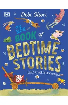 The Book of Bedtime Stories: Classic Tales for Children - Debi Gliori