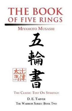The Book of Five Rings: Miyamoto Musashi - D. E. Tarver