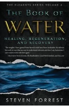 The Book of Water: Healing, Regeneration and Recovery - Steven Forrest
