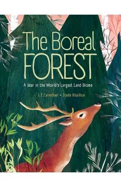 The Boreal Forest: A Year in the World's Largest Land Biome - L. E. Carmichael
