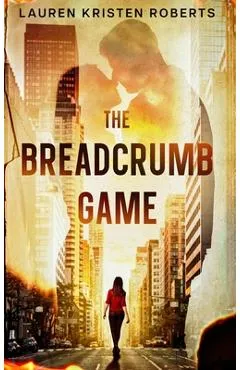 The Breadcrumb Game - Lauren Kristen Roberts