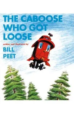 The Caboose Who Got Loose - Bill Peet