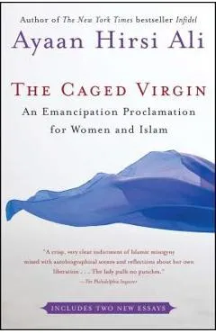 The Caged Virgin: An Emancipation Proclamation for Women and Islam - Ayaan Hirsi Ali