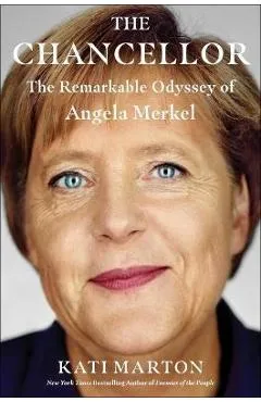 The Chancellor: The Remarkable Odyssey of Angela Merkel - Kati Marton