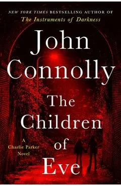 The Children of Eve: A Thriller - John Connolly