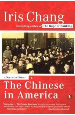The Chinese in America: A Narrative History - Iris Chang