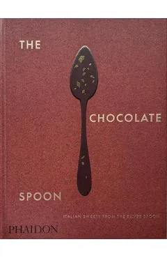 The Chocolate Spoon: Italian Sweets from the Silver Spoon - The Silver Spoon Kitchen