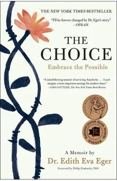 The Choice: Embrace the Possible - Edith Eva Eger