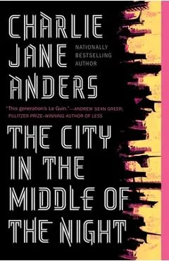 The City in the Middle of the Night - Charlie Jane Anders