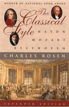 The Classical Style: Haydn, Mozart, Beethoven - Charles Rosen