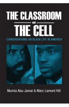 The Classroom and the Cell: Conversations on Black Life in America - Mumia Abu-jamal