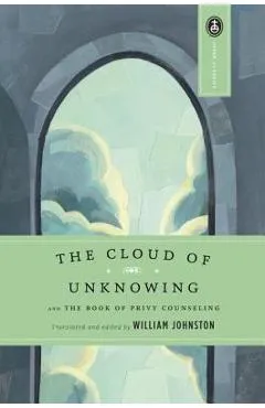 The Cloud of Unknowing: And the Book of Privy Counseling - William Johnston