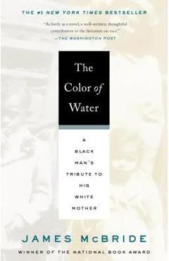 The Color of Water: A Black Man's Tribute to His White Mother - James Mcbride