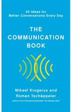 The Communication Book: 44 Ideas for Better Conversations Every Day - Mikael Krogerus