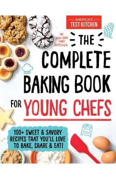 The Complete Baking Book for Young Chefs - America's Test Kitchen Kids