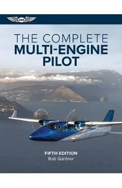 The Complete Multi-Engine Pilot - Bob Gardner