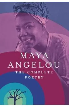 The Complete Poetry - Maya Angelou