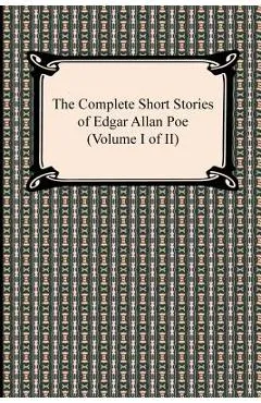 The Complete Short Stories of Edgar Allan Poe (Volume I of II) - Edgar Allan Poe
