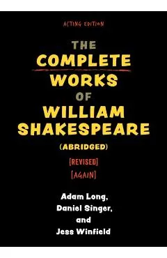 The Complete Works of William Shakespeare (Abridged) [Revised] [Again] - Adam Long