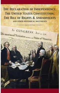 The Constitution of the United States and The Declaration of Independence - Founding Fathers
