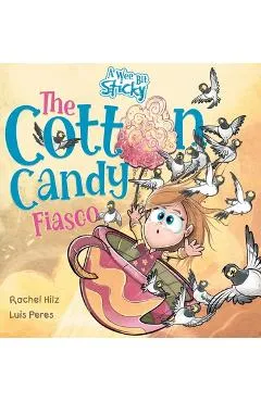 The Cotton Candy Fiasco: A Humorous Children's Book About Getting Sticky - Rachel Hilz